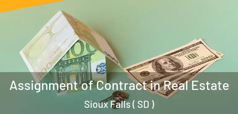  Assignment of Contract in Real Estate Sioux Falls ( SD )