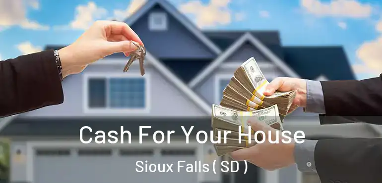  Cash For Your House Sioux Falls ( SD )