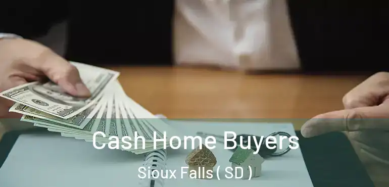  Cash Home Buyers Sioux Falls ( SD )