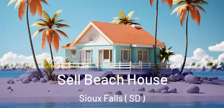  Sell Beach House Sioux Falls ( SD )