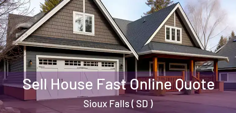  Sell House Fast Online Quote Sioux Falls ( SD )
