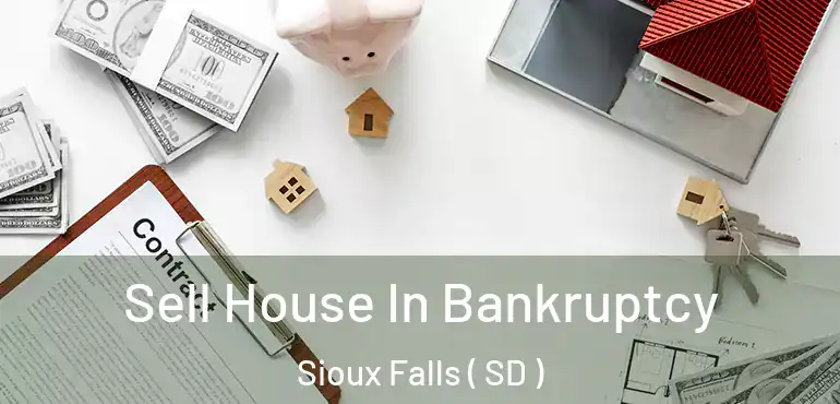  Sell House In Bankruptcy Sioux Falls ( SD )