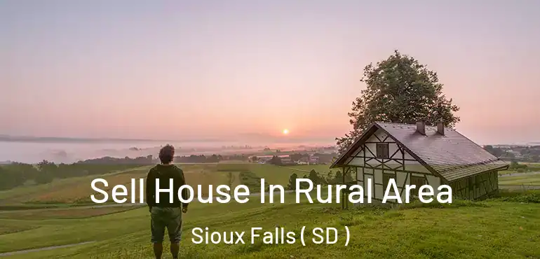 Sell House In Rural Area Sioux Falls ( SD )