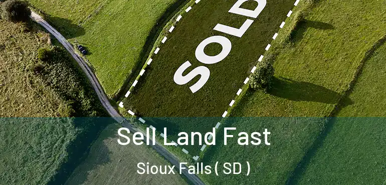  Sell Land Fast Sioux Falls ( SD )